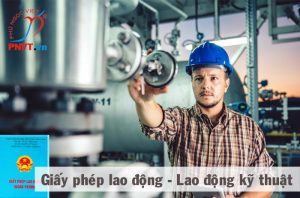 thủ tục làm giấy phép lao động cho lao động kỹ thuật nước ngoài tại Việt Nam