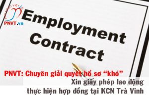 Cấp giấy phép lao động theo hình thức thực hiện hợp đồng lao động trong khu công nghiệp tỉnh Trà Vinh