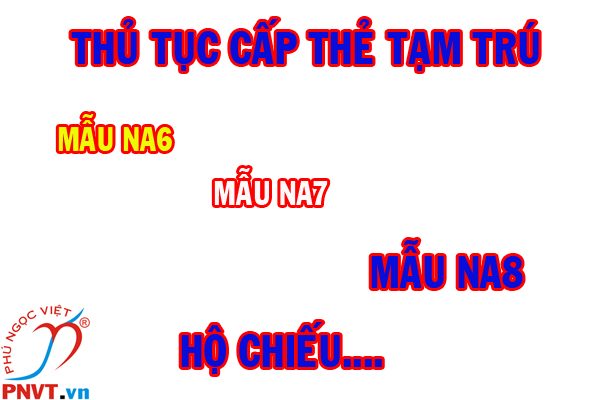 thủ tục cấp thẻ tạm trú cho người nước ngoài