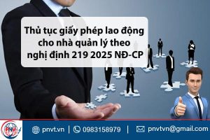 Thủ tục giấy phép lao động cho nhà quản lý theo nghị định 219/2025/NĐ-CP