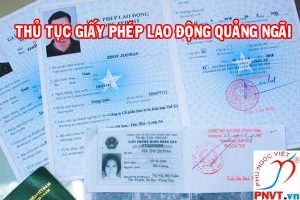 Thủ tục làm giấy phép lao động cho người nước ngoài tại tỉnh Quảng Ngãi