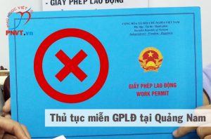 Thủ tục xác nhận không thuộc diện cấp giấy phép lao động ở Quảng Nam